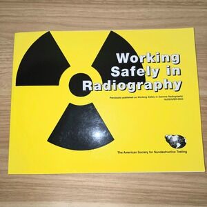 Working Safely in Radiography Book American Society for Nondestructive Testing
